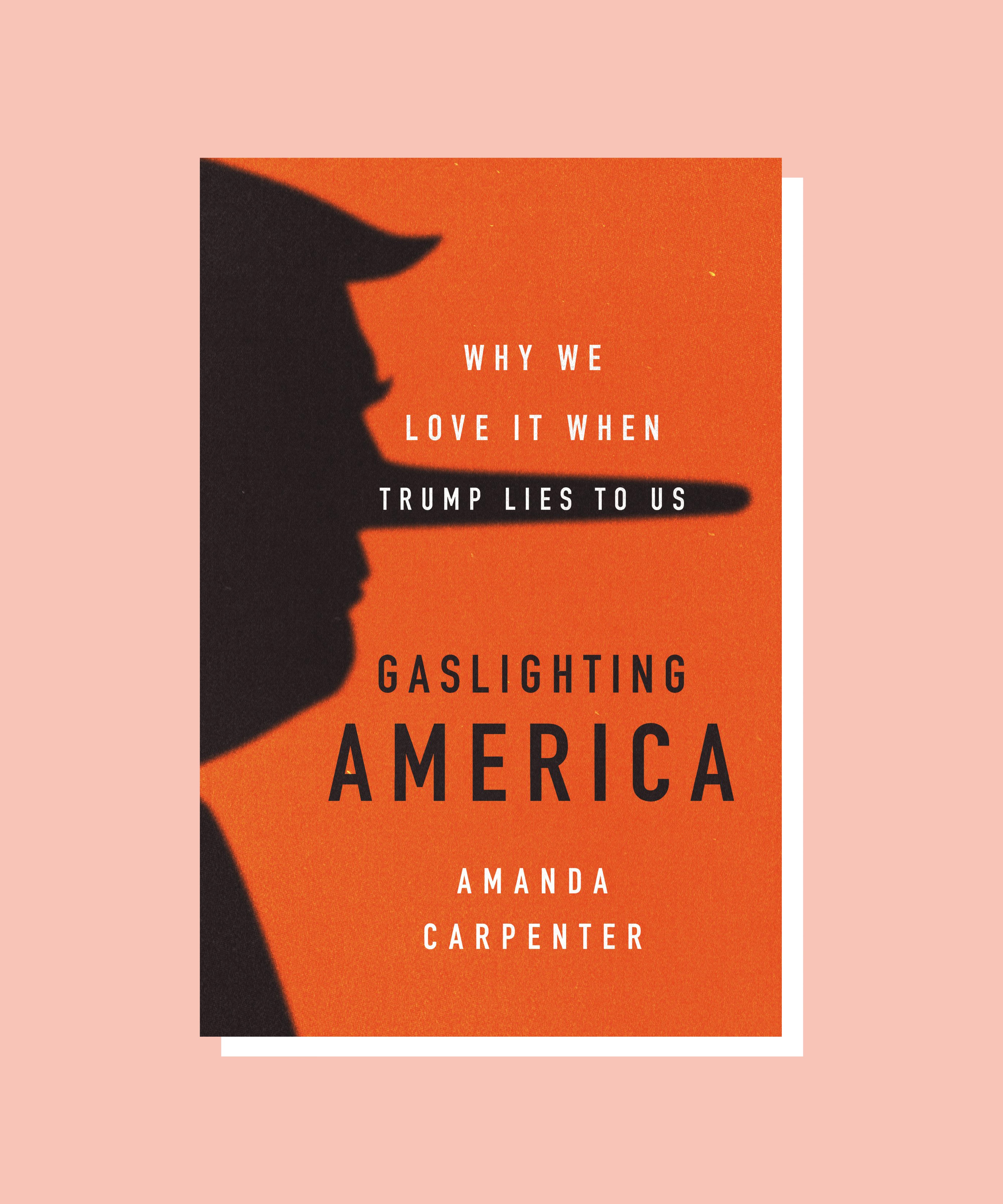 Amanda Carpenter Why Trump Gaslighting Is Different